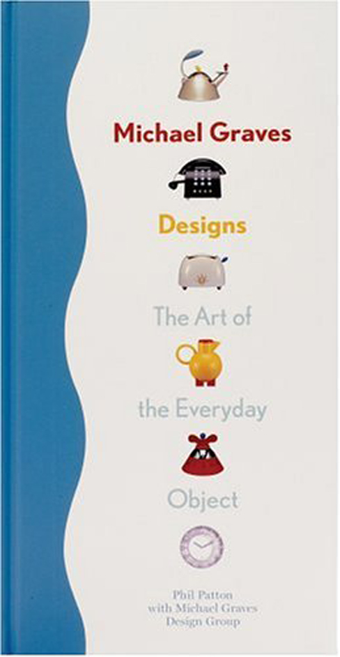 Michael Graves The Art of the Everyday Object